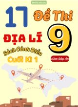 Tổng hợp 17 Đề thi Địa lí 9 sách Cánh Diều cuối Kì 1 (Kèm đáp án)